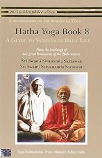 Hatha Yoga Book 8; A Guide to Sadhana in daily life [Paperback] [Feb 01