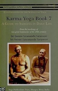 Karma Yoga: Book 7: A Guide to Sadhana in Daily Life Paperback – 1 February 2014