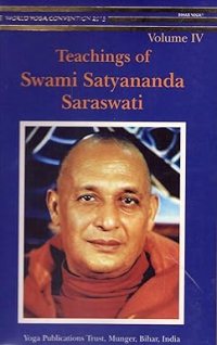 Teachings of of Swami Satyananda Saraswati Volume IV Paperback – 19 August 2012