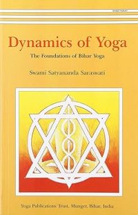 Dynamics of Yoga: The Foundations of Bihar Yoga Paperback